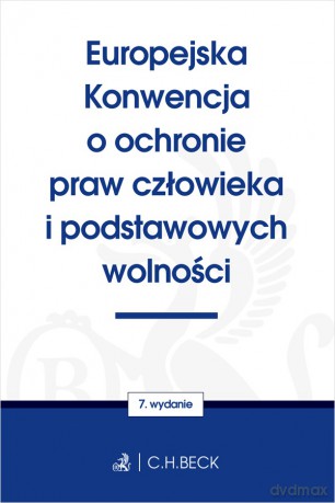 Europejska Konwencja o ochronie praw człowieka i podstawowych wolności wyd. 7 [KSIĄŻKA]