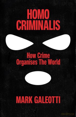 Homo Criminalis wer. angielska - Mark Galeotti [KSIĄŻKA]