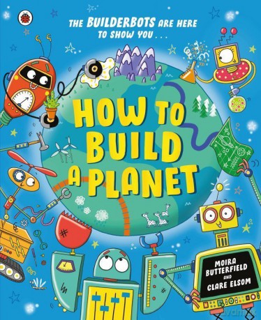 How to Build a Planet - Moira Butterfield [KSIĄŻKA]