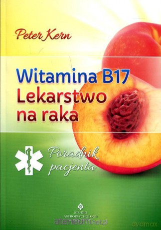 Witamina B17 lekarstwo na raka [KSIĄŻKA]