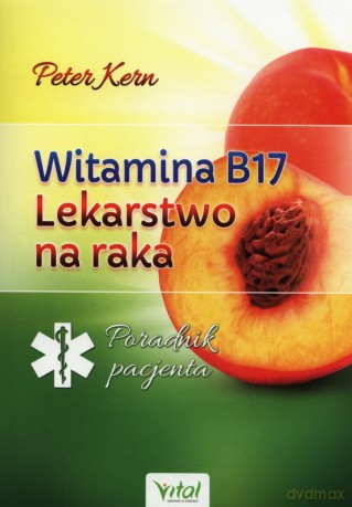 Witamina B17 lekarstwo na raka [KSIĄŻKA]