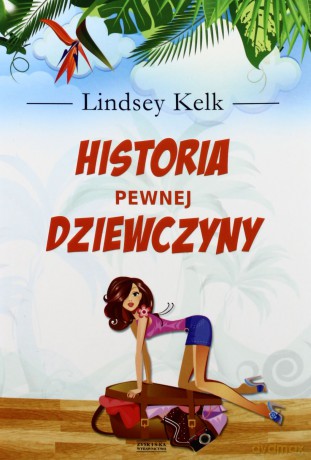 Historia pewnej dziewczyny  - Lindsey Kelk [KSIĄŻKA]