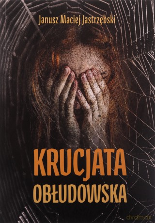 Krucjata obłudowska - Janusz Maciej Jastrzębski [KSIĄŻKA]