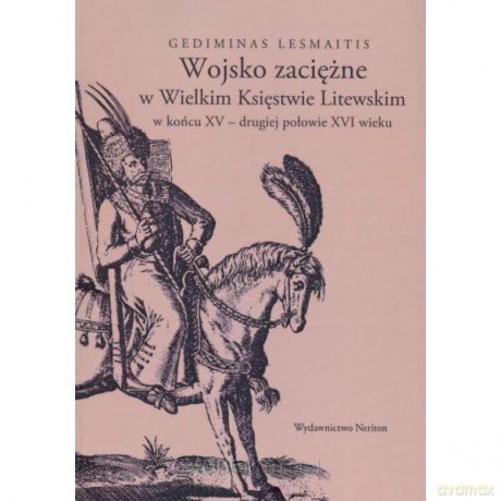 Wojsko zaciężne w Wielkim Księstwie Litewskim [KSIĄŻKA]