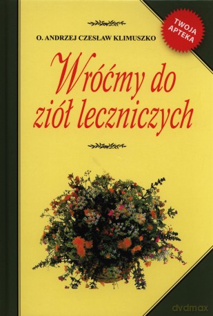 Wróćmy do ziół leczniczych wyd.2014 [KSIĄŻKA]