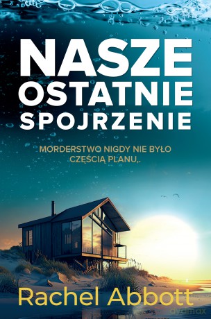 Nasze ostatnie spojrzenie - Rachel Abbott [KSIĄŻKA]