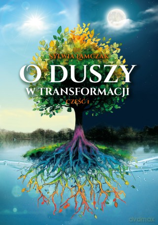 O duszy w transformacji - Sylwia Lamczak [KSIĄŻKA]