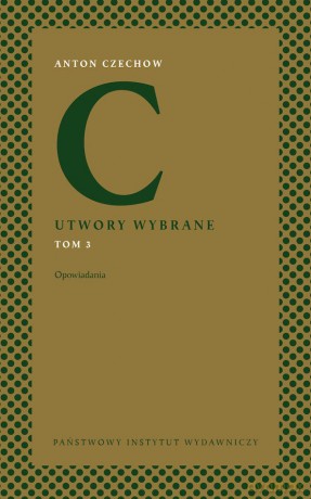 Opowiadania. Utwory wybrane (Tom 3) - Anton Czechow [KSIĄŻKA]