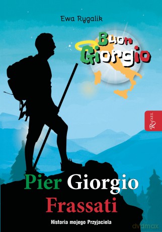Pier Giorgio Frassati. Historia mojego przyjaciela - Ewa Rygalik [KSIĄŻKA]