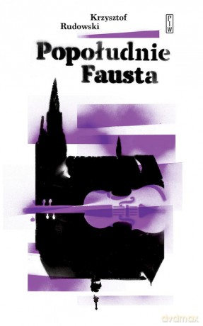 Popołudnie Fausta - Krzysztof Rudowski [KSIĄŻKA]