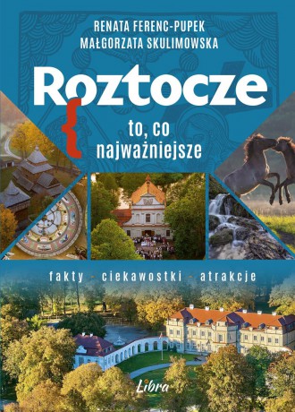 Roztocze. To, co najważniejsze - Renata Ferenc-Pupek, Małgorzata Skulimowska [KSIĄŻKA]
