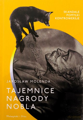 Tajemnice Nagrody Nobla. Skandale, pomyłki, kontrowersje - Jarosław Molenda [KSIĄŻKA]