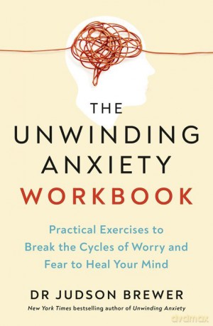 The Unwinding Anxiety Workbook wer. angielska - Judson Brewer [KSIĄŻKA]