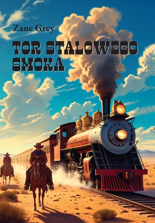 Tor Stalowego Smoka - Zane Grey [KSIĄŻKA]
