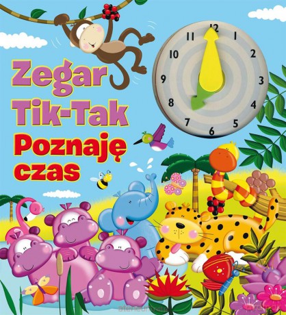 Zegar Tik-Tak. Poznaję czas [KSIĄŻKA]