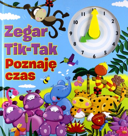 Zegar Tik-Tak. Poznaję czas [KSIĄŻKA]