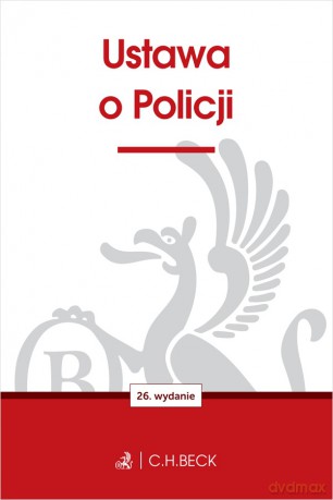 Ustawa o Policji wyd. 26 - Opracowanie Redakcyjne [KSIĄŻKA]