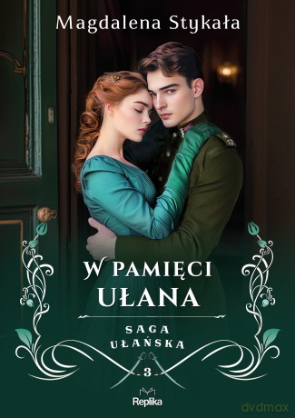 W pamięci ułana. Saga ułańska (Tom 3) - Magdalena Stykała [KSIĄŻKA]