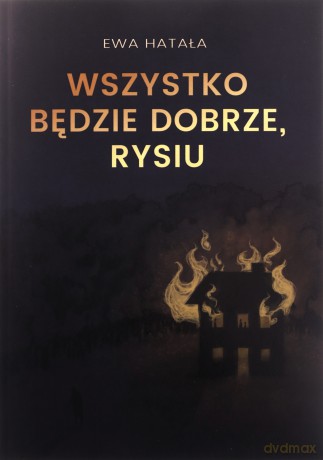 Wszystko będzie dobrze, Rysiu - Ewa Hatała [KSIĄŻKA]