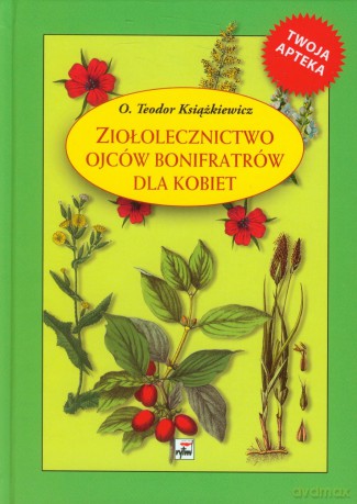 Ziołolecznictwo Ojców Bonifratrów dla kobiet [KSIĄŻKA]