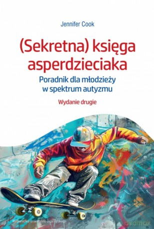 (Sekretna) księga asperdzieciaka. Poradnik dla młodzieży w spektrum autyzmu. Wydanie drugie - Jennifer Cook [KSIĄŻKA]