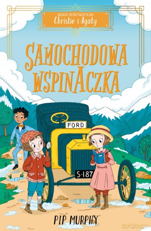 Agencja detektywistyczna Christie i Agaty (Tom 2) Samochodowa wspinaczka - Pip Murphy [KSIĄŻKA]