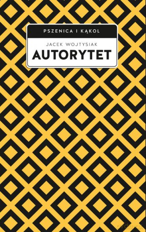 Autorytet - Jacek Wojtysiak [KSIĄŻKA]