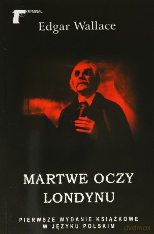 Martwe oczy Londynu - Edgar Wallace [KSIĄŻKA]