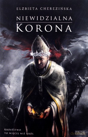 Niewidzialna korona. Odrodzone Królestwo (Tom 2) - Elżbieta Cherezińska [KSIĄŻKA]