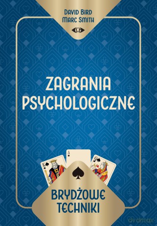 Brydżowe techniki. Zagrania psychologiczne - David Bird Marc Smith, Marc Smith [KSIĄŻKA]