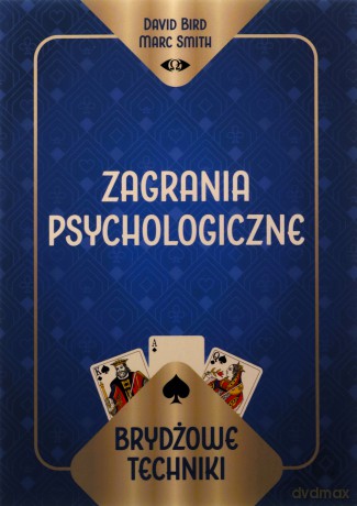 Brydżowe techniki. Zagrania psychologiczne - David Bird Marc Smith, Marc Smith [KSIĄŻKA]