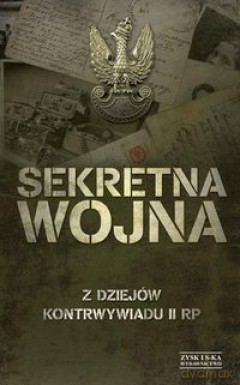 Sekretna wojna Z dziejów kontrywiadu II RP [KSIĄŻKA]