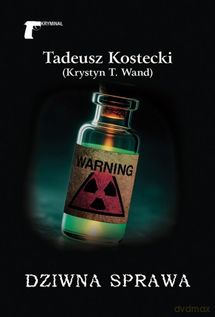 Dziwna sprawa - Tadeusz Kostecki (Krystyn T. Wand) [KSIĄŻKA]