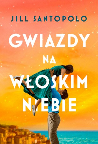 Gwiazdy na włoskim niebie - Jil Santopolo [KSIĄŻKA]