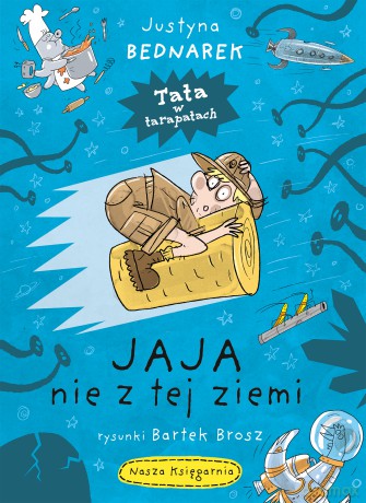 Jaja nie z tej ziemi. Tata w tarapatach (Tom 2) - Justyna Bednarek [KSIĄŻKA]