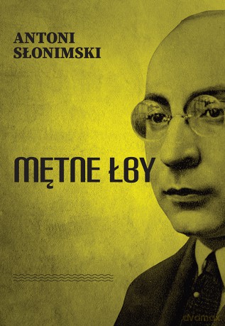 Mętne łby - Antoni Słonimski [KSIĄŻKA]