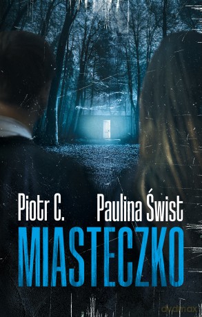 Miasteczko - Paulina Świst, Piotr C. [KSIĄŻKA]