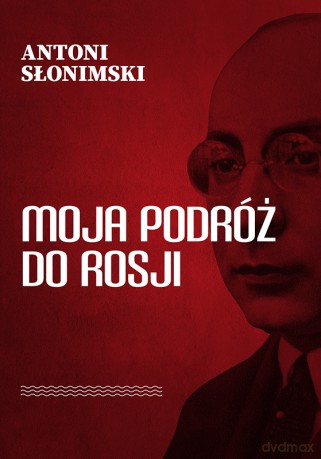 Moja podróż do Rosji - Antoni Słonimski [KSIĄŻKA]