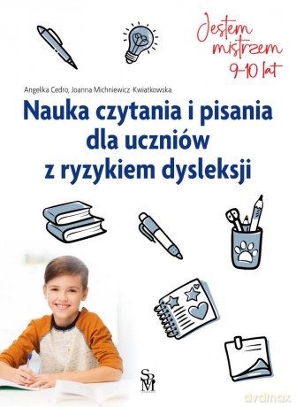 Nauka czytania i pisania dla uczniów z ryzykiem dysleksji. Jestem mistrzem - Angelika Cedro, Joanna Michniewicz-Kwiatkowska [KSIĄŻKA]