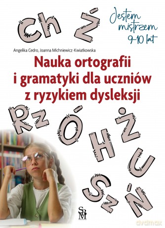 Nauka ortografii i gramatyki dla uczniów z ryzykiem dysleksji. Jestem mistrzem - Angelika Cedro, Joanna Michniewicz-Kwiatkowska [KSIĄŻKA]