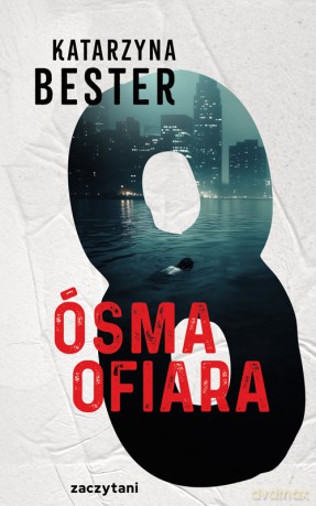 Ósma ofiara - Katarzyna Bester [KSIĄŻKA]