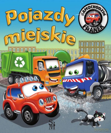 Pojazdy miejskie. Samochodzik Franek - Karolina Górska, Wojciech Górski [KSIĄŻKA]