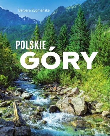 Polskie góry - Barbara Zygmańska [KSIĄŻKA]