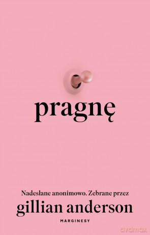 Pragnę. Nadesłane anonimowo. Zebrane przez Gillian Anderson - Gillian Anderson [KSIĄŻKA]