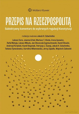 Przepis na Rzeczpospolitą. Subiektywny komentarz do wybranych regulacji Konstytucji [KSIĄŻKA]