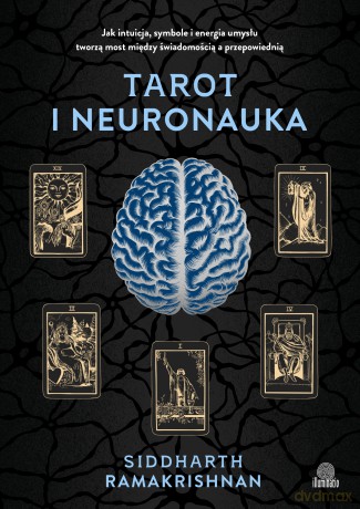 Tarot i neuronauka. Jak intuicja, symbole i energia umysłu tworzą most między świadomością a przepowiednią - Siddharth Ramakrishnan [KSIĄŻKA]