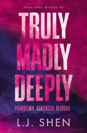 Truly Madly Deeply. Prawdziwie, szaleńczo, głęboko. Zakazana miłość (Tom 1) - L. J. Shen [KSIĄŻKA]