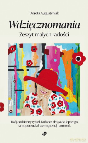 Wdzięcznomania. Zeszyt małych radości - Dorota Augustyniak [KSIĄŻKA]