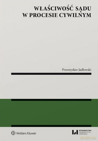 Właściwość sądu w procesie cywilnym - Przemysław Jadłowski [KSIĄŻKA]