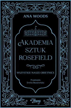 Wszystkie nasze obietnice. Akademia Sztuk Rosefield (Tom 2) - Ana Woods [KSIĄŻKA]